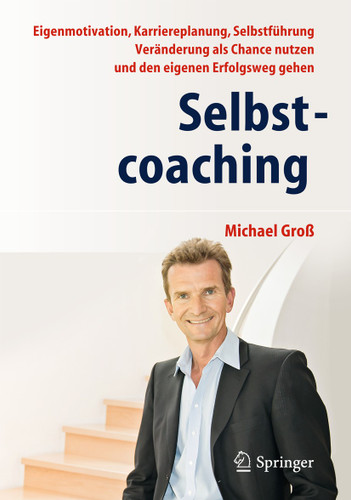 Selbstcoaching: Eigenmotivation, Karriereplanung, Selbstführung - Veränderung als Chance nutzen und den eigenen Erfolgsweg gehen book cover by Michael Groß