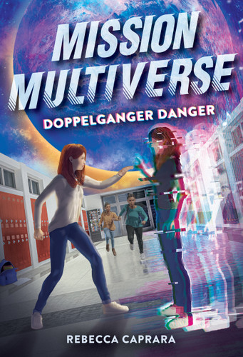 Doppelganger Danger (Mission Multiverse Book 2) (Mission Multiverse) book cover by Rebecca Caprara