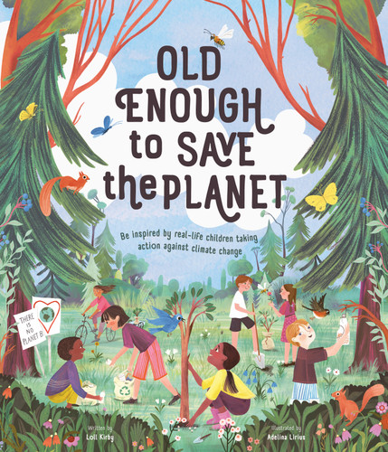Old Enough to Save the Planet: A Board Book (Changemakers) book cover by Loll Kirby