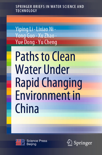 Paths to Clean Water Under Rapid Changing Environment in China (SpringerBriefs in Water Science and Technology) book cover by Yiping Li, Lixiao Ni, Yong Guo, Xu Zhao, Yue Dong, Yu Cheng