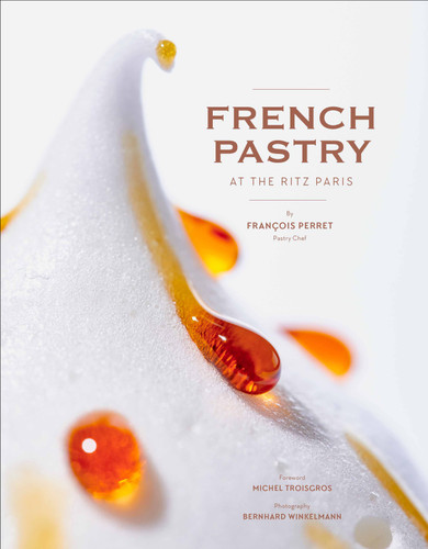 French Pastry at the Ritz Paris: Delicious Dessert Recipes book cover by François Perret