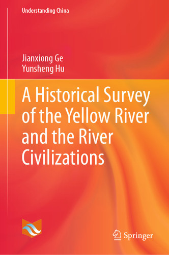 A Historical Survey of the Yellow River and the River Civilizations (Understanding China) book cover by Jianxiong Ge, Yunsheng Hu
