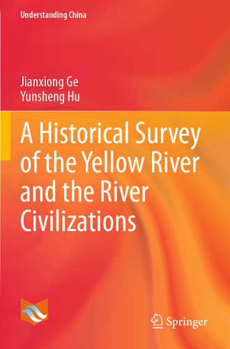 A Historical Survey of the Yellow River and the River Civilizations (Understanding China) book cover by Jianxiong Ge, Yunsheng Hu