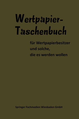 Wertpapier Taschenbuch book cover by Dr. Woeste, Dr. Lippens, Dr.-Vw. Hans Keil, Dr. Hammerschmidt, Prof. Dr. Hintner, Dr. Günter Dempewolf, Walter Neddermeyer, Dr. E. Früh, H.-J. Frensdorff, Nicolas Darvas, Dr. Claus Schrempf, Dr. R. Sellien, Dr.-Kfm. W. Bischoff, Dr. M. Ungerer, Dr.-Volkswirt W. Möller, Albert von Metzler, Dr. H. Gericke, Dr. Löffelholz, B. Vaas, H. Delorme, J. Sobernheim, G. Schwiebus