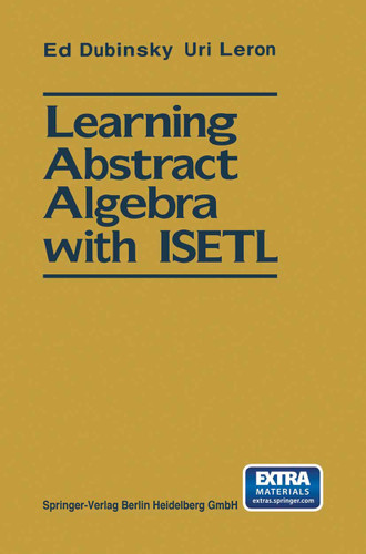 Learning Abstract Algebra with ISETL: Macintosh™ Diskette Provided book cover by Ed Dubinsky, Uri Leron