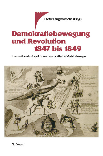 Demokratiebewegung und Revolution 1847 bis 1849: Internationale Aspekte und europäische Verbindungen book cover by Dieter Langewiesche