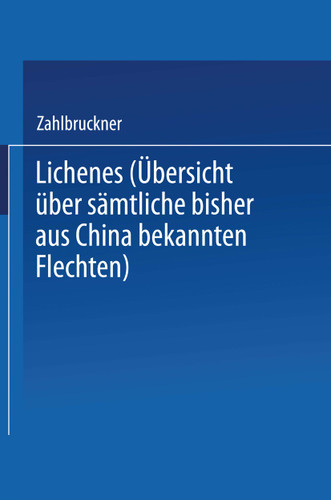 Lichenes: Übersicht über Sämtliche Bisher aus China Bekannten Flechten book cover by Alexander Zahlbruckner
