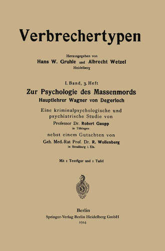 Zur Psychologie des Massenmords: Hauptlehrer Wagner von Degerloch, Eine kriminalpsychologische und psychiatrische Studie book cover by Robert Eugen Gaupp, Robert Wollenberg