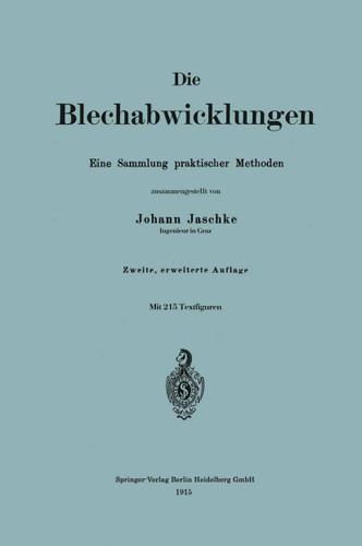 Die Blechabwicklungen: Eine Sammlung praktischer Methoden book cover by Johann Jaschke