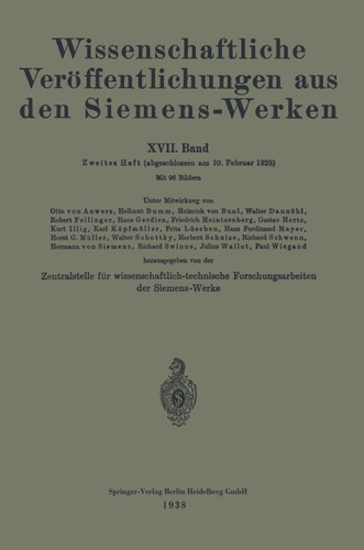 Wissenschaftliche Veröffentlichungen aus den Siemens-Werken: XVII. Band book cover by Rudolf Bingel, Hellmut Bumm, Heinrich von Buol, Rob. Fellinger, Fritz Feßel, August Ganghofer, Hans Gerdien, Friedrich Heintzenberg, Gustav Hertz, Ragnar Holm, Hans Kerschbaum, Carl Köttgen, Max Konetzky, Karl Küpfmüller, Fritz Lieneweg, Fritz Lüschen, Hans Ferdinant Mayer