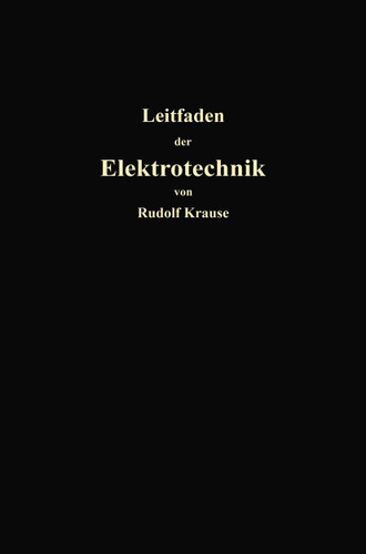 Kurzer Leitfaden der Elektrotechnik für Unterricht und Praxis in allgemein verständlicher Darstellung book cover by Rudolf Krause