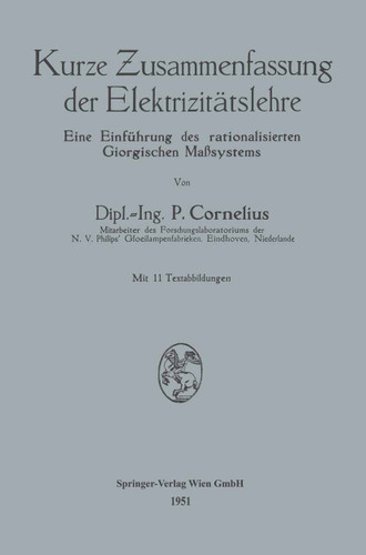 Kurze Zusammenfassung der Elektrizitätslehre: Eine Einführung des rationalisierten Giorgischen Maßsystems book cover by Peter Cornelius
