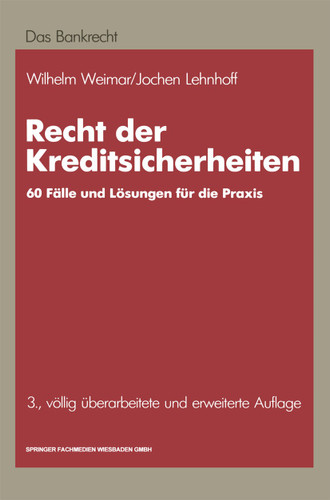 Recht der Kreditsicherheiten: 60 praktische Fälle mit Lösungen book cover by Wilhelm Weimar, Jochen Lehnhoff