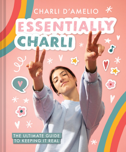 Essentially Charli: The Ultimate Guide to Keeping It Real book cover by Charli D'Amelio