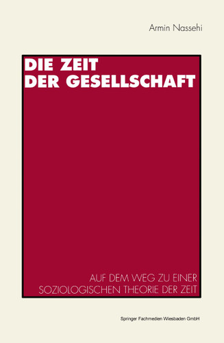 Die Zeit der Gesellschaft: Auf dem Weg zu einer soziologischen Theorie der Zeit book cover by Armin Nassehi