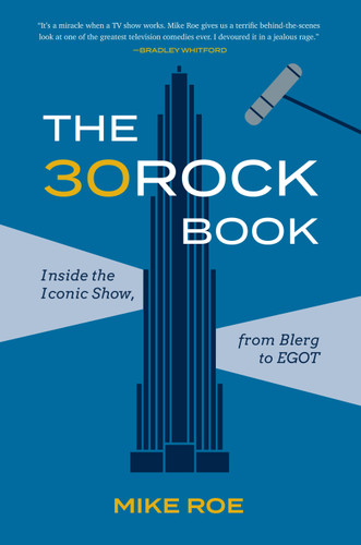 The 30 Rock Book: Inside the Iconic Show, from Blerg to EGOT book cover by Mike Roe