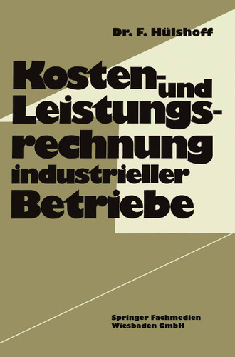 Kosten- und Leistungsrechnung industrieller Betriebe book cover by Friedhelm Hülshoff