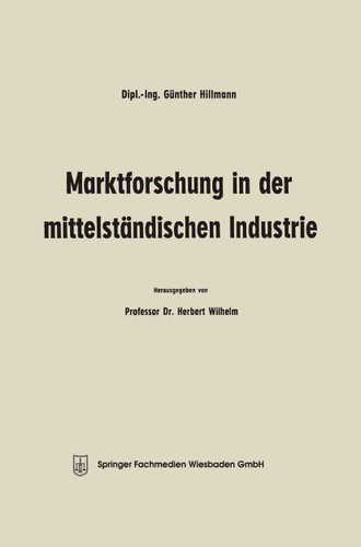 Marktforschung in der mittelständischen Industrie book cover by Günther Hillmann, Herbert Wilhelm