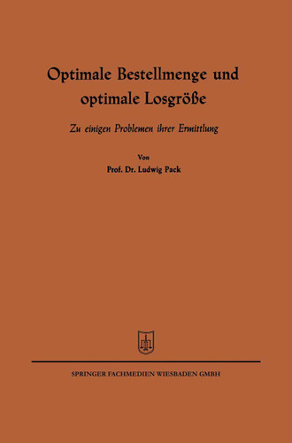 Optimale Bestellmenge und optimale Losgröße: Zu einigen Problemen ihrer Ermittlung book cover by Ludwig Pack