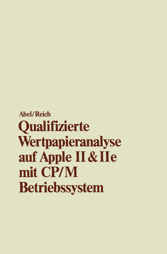Qualifizierte Wertpapieranalyse auf Apple II & II e: — mit CP/M Betriebssystem — book cover by Ulrich Abel, Heimo Reich