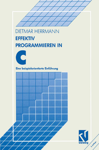 Effektiv Programmieren in C: Eine beispielorientierte Einführung book cover by Dietmar Herrmann