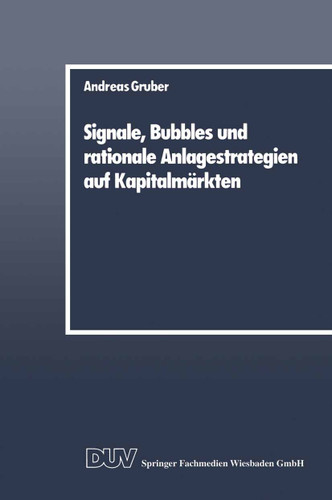 Signale, Bubbles und rationale Anlagestrategien auf Kapitalmärkten book cover by Andreas Gruber