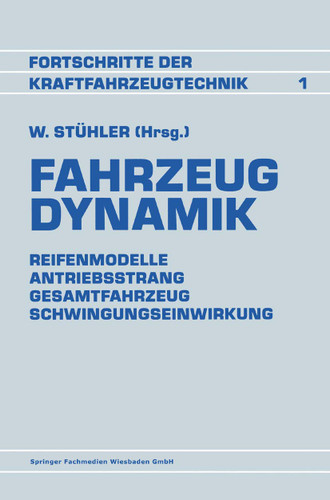Fahrzeug Dynamik: Reifenmodelle Antriebsstrang Gesamtfahrzeug Schwingungseinwirkung book cover by Prof. Dr.-Ing. Waldemar Stühler