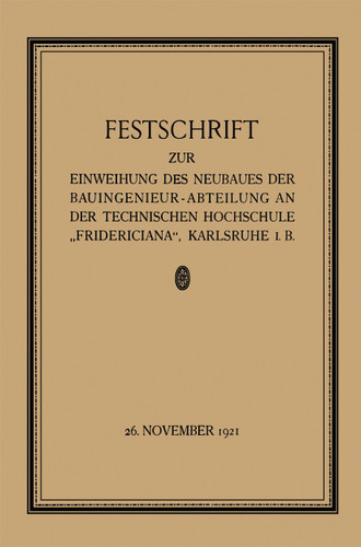 Festschrift zur Einweihung des Neubaues der Bauingenieur-Abteilung an der Technischen Hochschule „Fridericiana“, Karlsruhe i. B book cover by Prof. W. Sackur, Fr. Engesser, Th. Rehbock, E. Probst, Professor Dr.-Ing. Otto Ammann, Professor K. Hoepfner, Dr. M. Näbauer, Prof. Dr.-Ing. Gaber