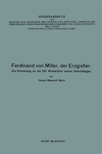 Ferdinand von Miller, der Erzgießer: Zur Erinnerung an die 100. Wiederkehr seines Geburtstages book cover by Conrad Matschoss, Ferdinand von Miller