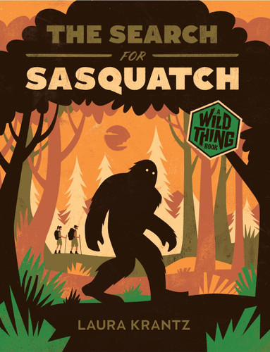 The Search for Sasquatch (A Wild Thing Book) (Wild Thing) book cover by Laura Krantz