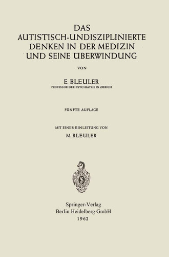 Das autistisch-undisziplinierte Denken in der Medizin und seine Überwindung book cover by Eugen Bleuler, Manfred Bleuler