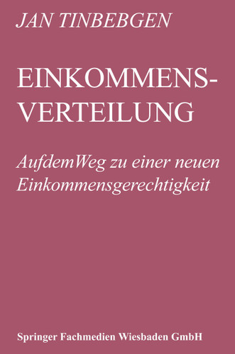 Einkommensverteilung: Auf dem Weg zu einer neuen Einkommensgerechtigkeit book cover by Jan Tinbergen