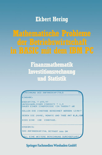 Mathematische Probleme der Betriebswirtschaft in BASIC mit dem IBM PC: Finanzmathematik, Investitionsrechnung und Statistik book cover by Ekbert Hering