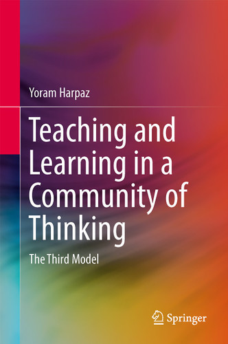 Teaching and Learning in a Community of Thinking: The Third Model book cover by Yoram Harpaz