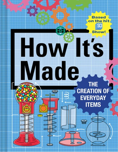 How It's Made: The Creation of Everyday Items book cover by Thomas Gerencer