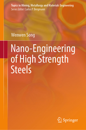 Nano-Engineering of High Strength Steels (Topics in Mining, Metallurgy and Materials Engineering) book cover by Wenwen Song