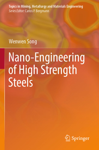 Nano-Engineering of High Strength Steels (Topics in Mining, Metallurgy and Materials Engineering) book cover by Wenwen Song
