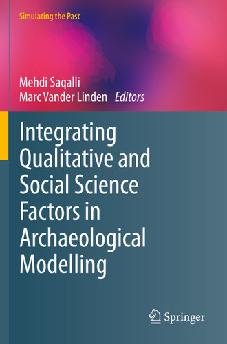 Integrating Qualitative and Social Science Factors in Archaeological Modelling (Computational Social Sciences) book cover by 