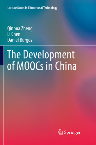 The Development of MOOCs in China (Lecture Notes in Educational Technology) book cover by Qinhua Zheng, Li Chen, Daniel Burgos