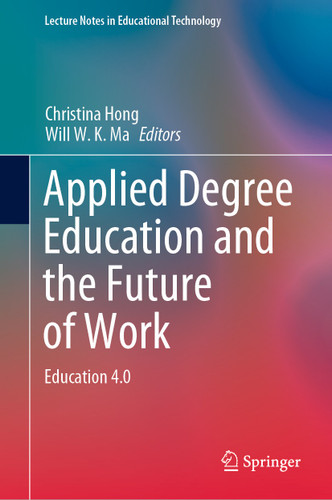 Applied Degree Education and the Future of Work: Education 4.0 (Lecture Notes in Educational Technology) book cover by 