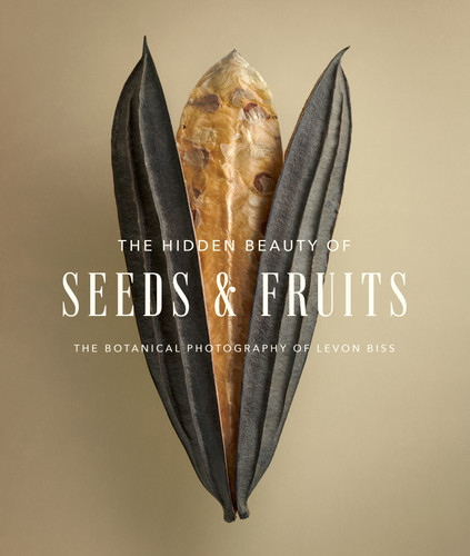 The Hidden Beauty of Seeds & Fruits: The Botanical Photography of Levon Biss book cover by Levon Biss
