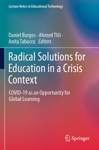 Radical Solutions for Education in a Crisis Context: COVID-19 as an Opportunity for Global Learning (Lecture Notes in Educational Technology) book cover by 