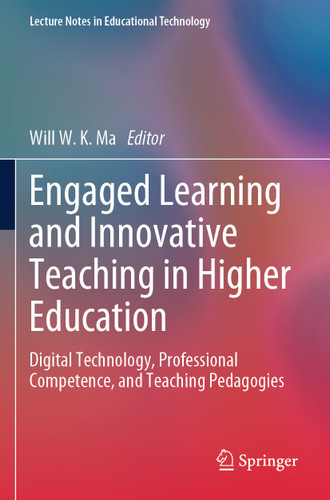 Engaged Learning and Innovative Teaching in Higher Education: Digital Technology, Professional Competence, and Teaching Pedagogies (Lecture Notes in Educational Technology) book cover by 