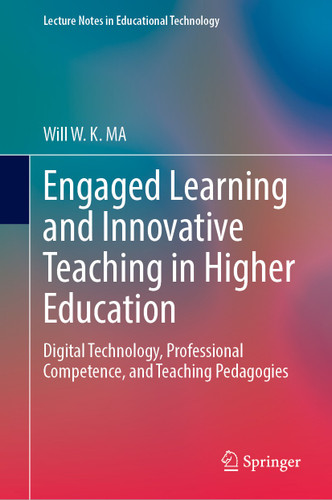 Engaged Learning and Innovative Teaching in Higher Education: Digital Technology, Professional Competence, and Teaching Pedagogies (Lecture Notes in Educational Technology) book cover by 