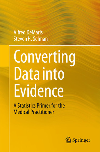 Converting Data into Evidence: A Statistics Primer for the Medical Practitioner book cover by Alfred DeMaris, Steven H. Selman