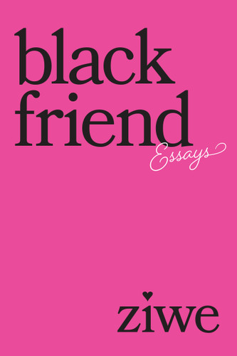 Black Friend: Essays book cover by Ziwe