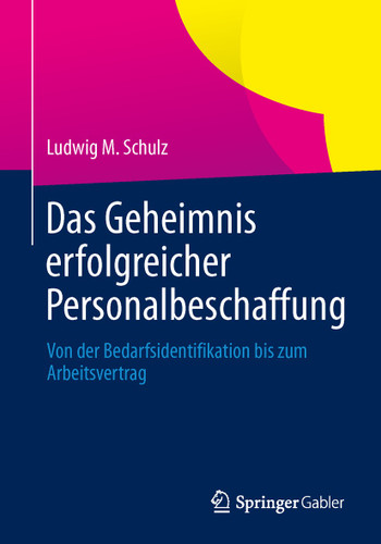 Das Geheimnis erfolgreicher Personalbeschaffung: Von der Bedarfsidentifikation bis zum Arbeitsvertrag book cover by Ludwig M. Schulz