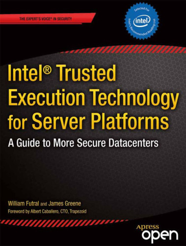 Intel Trusted Execution Technology for Server Platforms: A Guide to More Secure Datacenters book cover by William Futral, James Greene