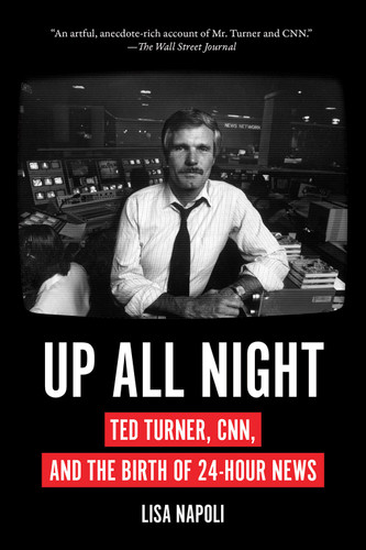 Up All Night: Ted Turner, CNN, and the Birth of 24-Hour News book cover by Lisa Napoli
