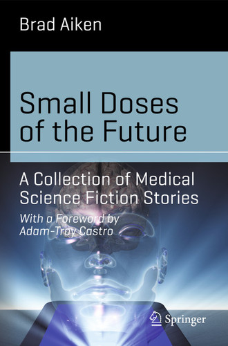 Small Doses of the Future: A Collection of Medical Science Fiction Stories (Science and Fiction) book cover by Brad Aiken